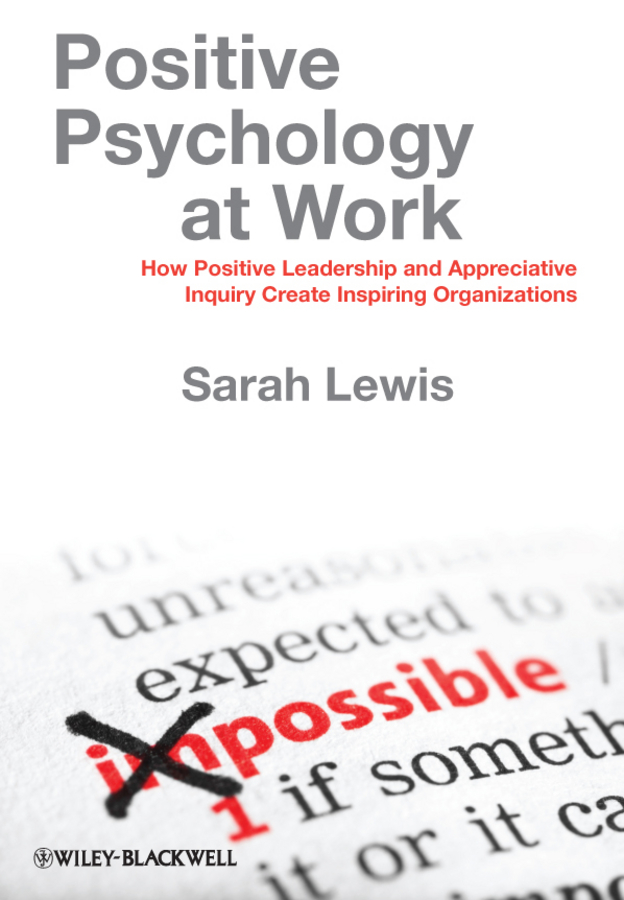 Обложка книги «Positive Psychology at Work. How Positive Leadership and Appreciative Inquiry Create Inspiring Organizations»