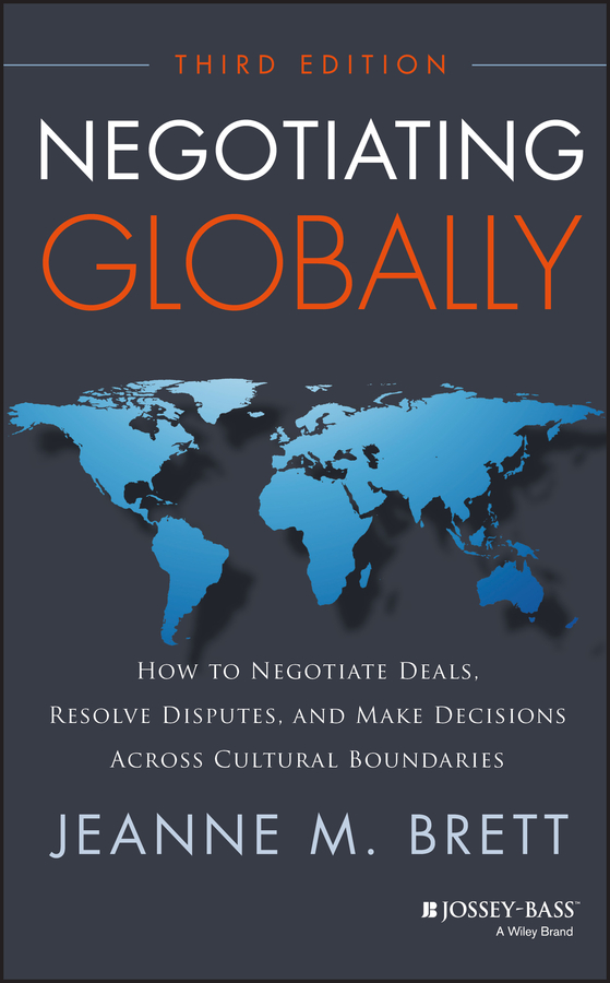 Обложка книги «Negotiating Globally. How to Negotiate Deals, Resolve Disputes, and Make Decisions Across Cultural Boundaries»