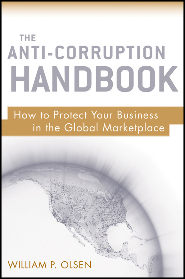 Обложка книги «The Anti-Corruption Handbook. How to Protect Your Business in the Global Marketplace»