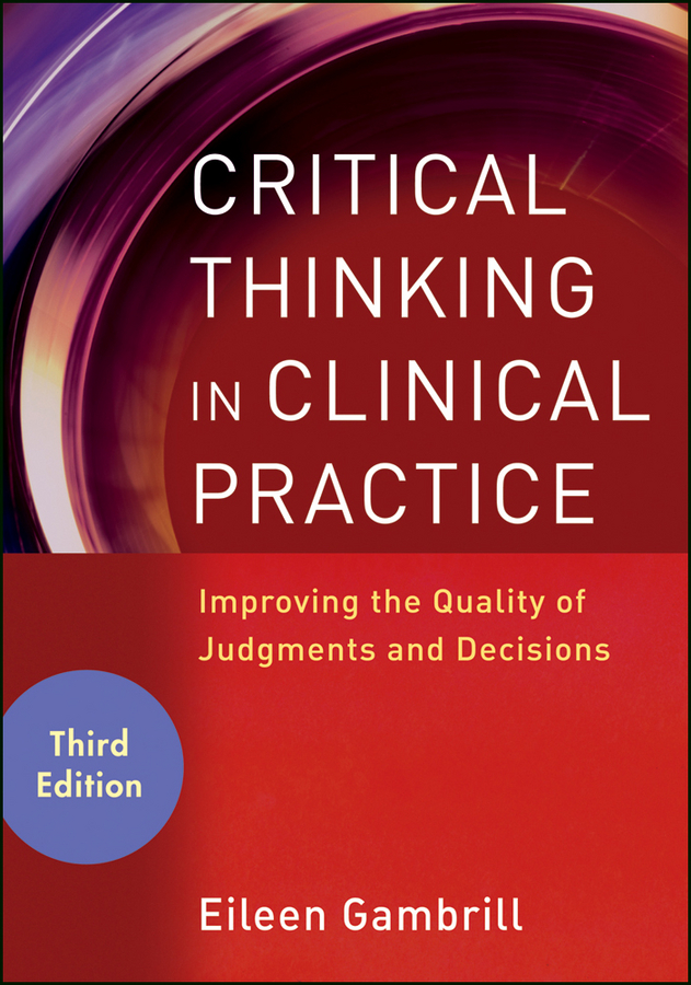 Обложка книги «Critical Thinking in Clinical Practice. Improving the Quality of Judgments and Decisions»