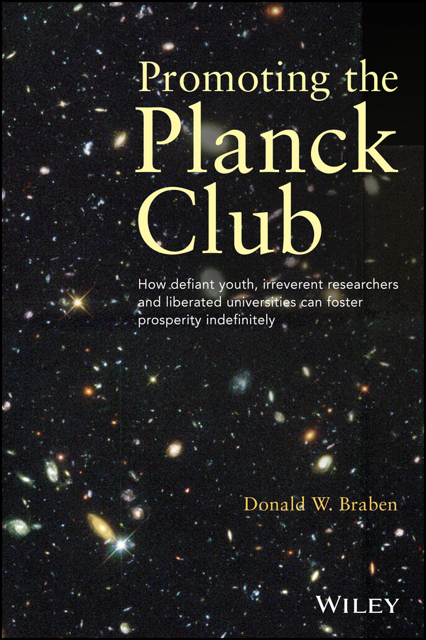 Обложка книги «Promoting the Planck Club. How Defiant Youth, Irreverent Researchers and Liberated Universities Can Foster Prosperity Indefinitely»