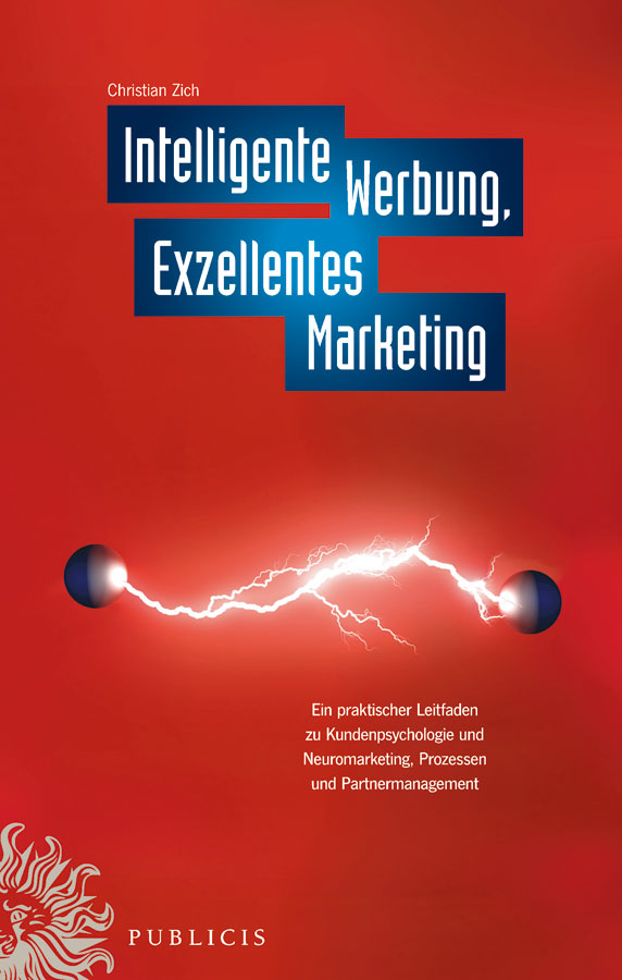 Обложка книги «Intelligente Werbung, Exzellentes Marketing. Ein Praktischer Leitfaden zu Kundenpsychologie und Neuromarketing, Prozessen und Partnermanagement»