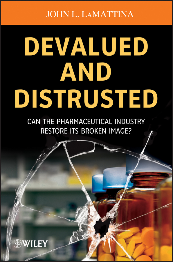 Обложка книги «Devalued and Distrusted. Can the Pharmaceutical Industry Restore its Broken Image?»