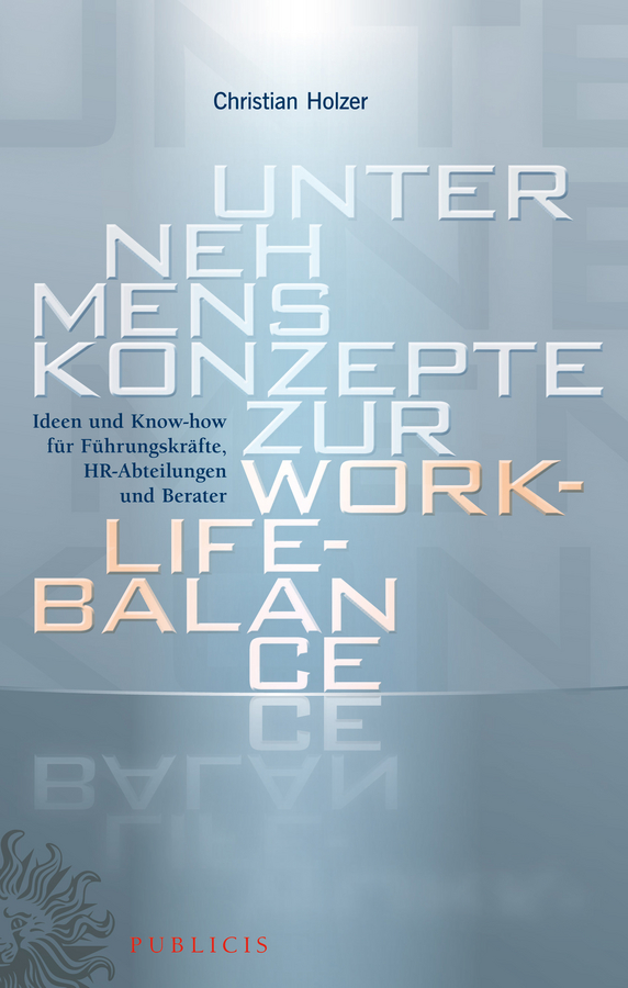 Обложка книги «Unternehmenskonzepte zur Work-Life-Balance Ideen und Know-how für Fuhrungskrafte. HR-Abteilungen und Berater»