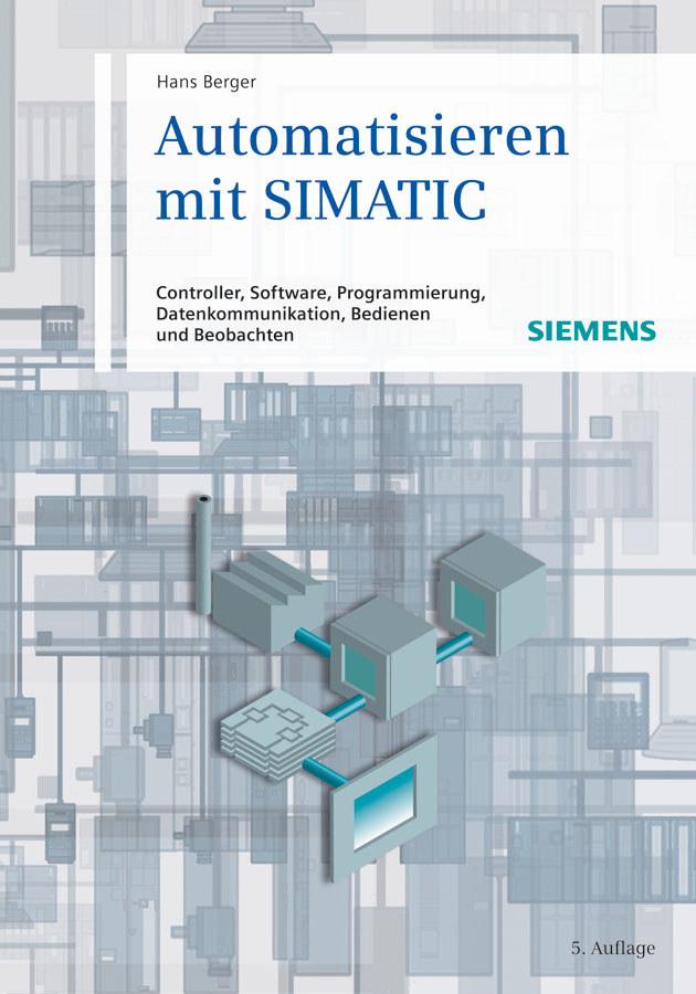 Обложка книги «Automatisieren mit SIMATIC. Controller, Software, Programmierung, Datenkommunikation, Bedienen und Beobachten»