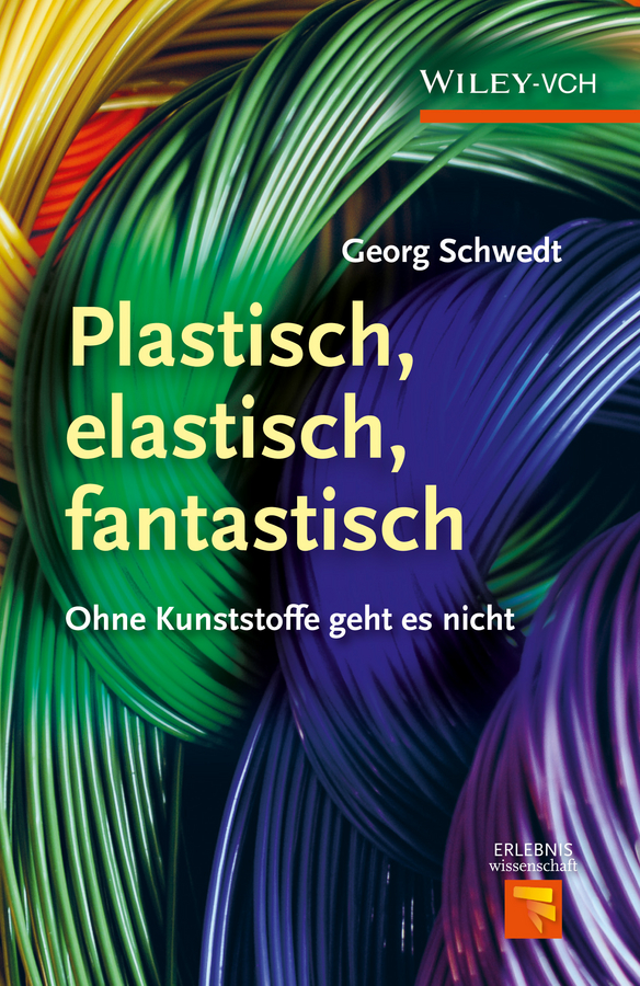 Обложка книги «Plastisch, Elastisch, und Fantastisch. Ohne Kunststoffe Geht es Nicht»
