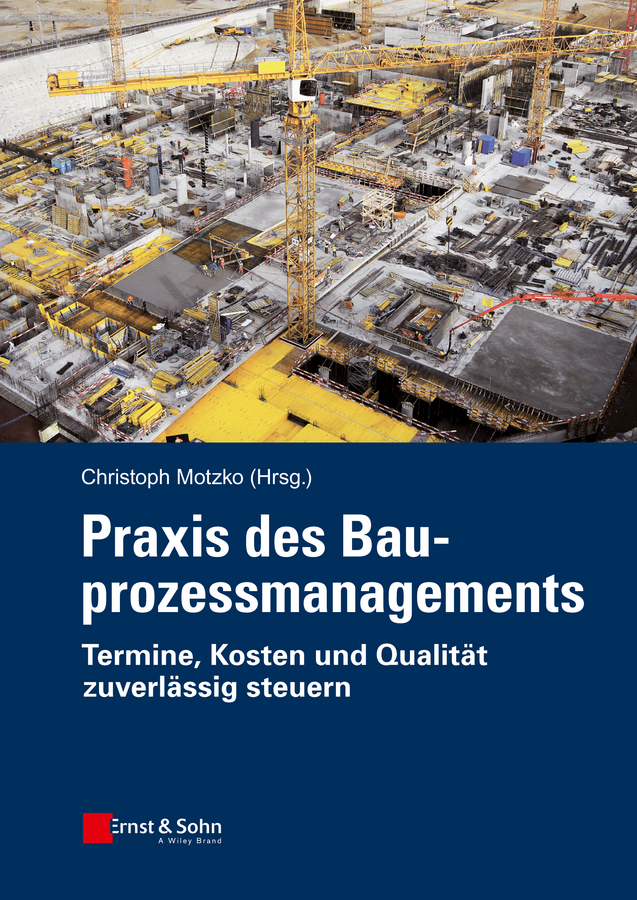 Обложка книги «Praxis des Bauprozessmanagements. Termine, Kosten und Qualität zuverlässig steuern»
