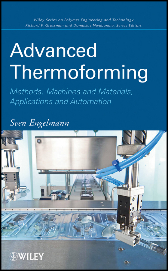 Обложка книги «Advanced Thermoforming. Methods, Machines and Materials, Applications and Automation»