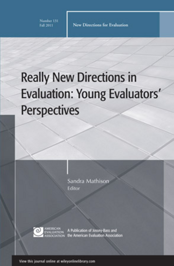 Обложка книги «Really New Directions in Evaluation: Young Evaluators' Perspectives. New Directions for Evaluation, Number 131»