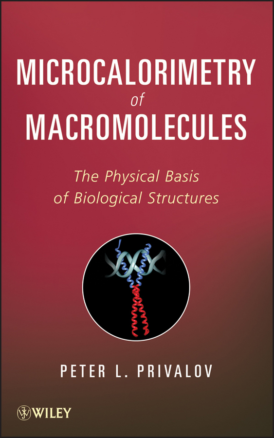 Обложка книги «Microcalorimetry of Macromolecules. The Physical Basis of Biological Structures»