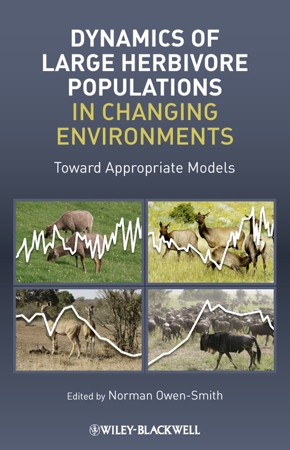 Обложка книги «Dynamics of Large Herbivore Populations in Changing Environments. Towards Appropriate Models»