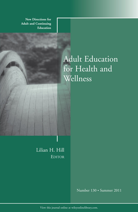 Обложка книги «Adult Education for Health and Wellness. New Directions for Adult and Continuing Education, Number 130»