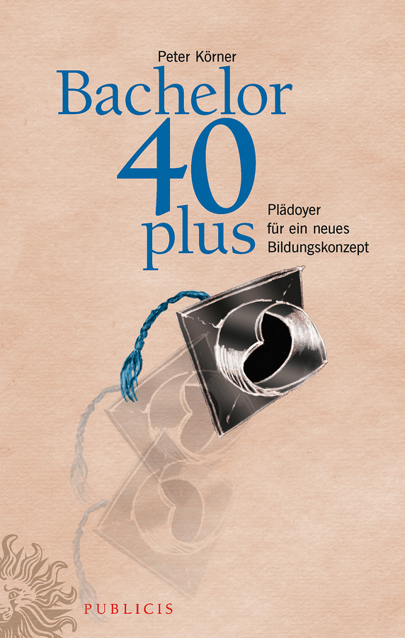 Обложка книги «Bachelor 40plus. Plädoyer für ein neues Bildungskonzept»