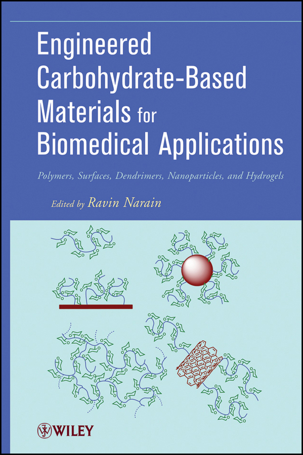 Обложка книги «Engineered Carbohydrate-Based Materials for Biomedical Applications. Polymers, Surfaces, Dendrimers, Nanoparticles, and Hydrogels»