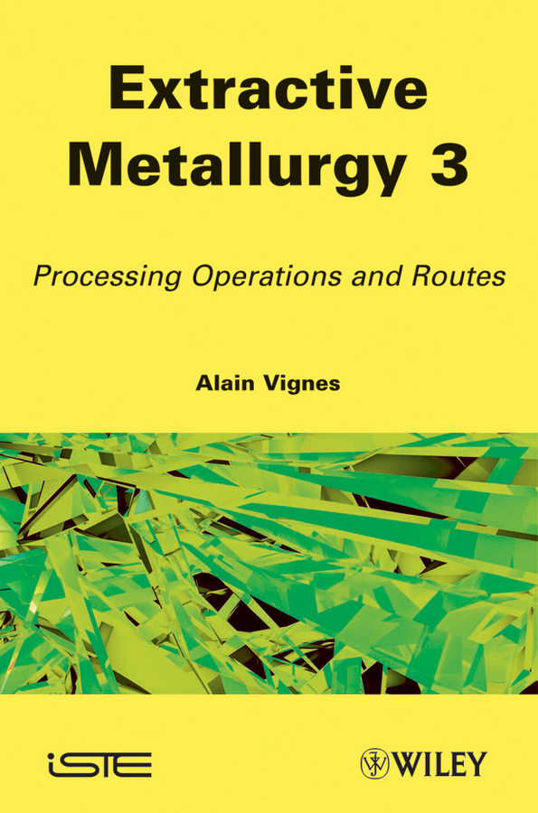 Обложка книги «Extractive Metallurgy 3. Processing Operations and Routes»