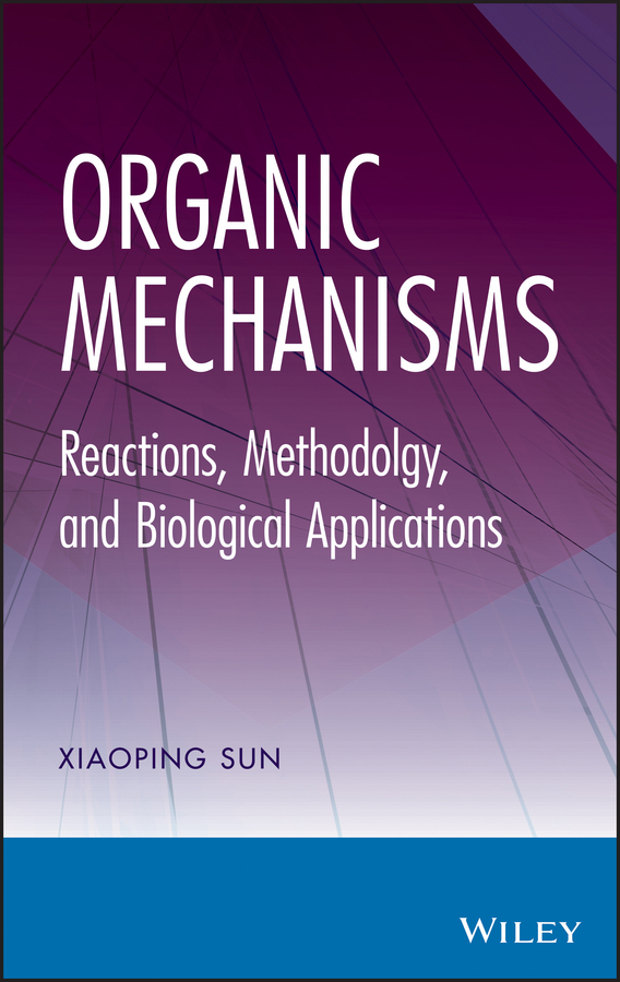 Обложка книги «Organic Mechanisms. Reactions, Methodology, and Biological Applications»