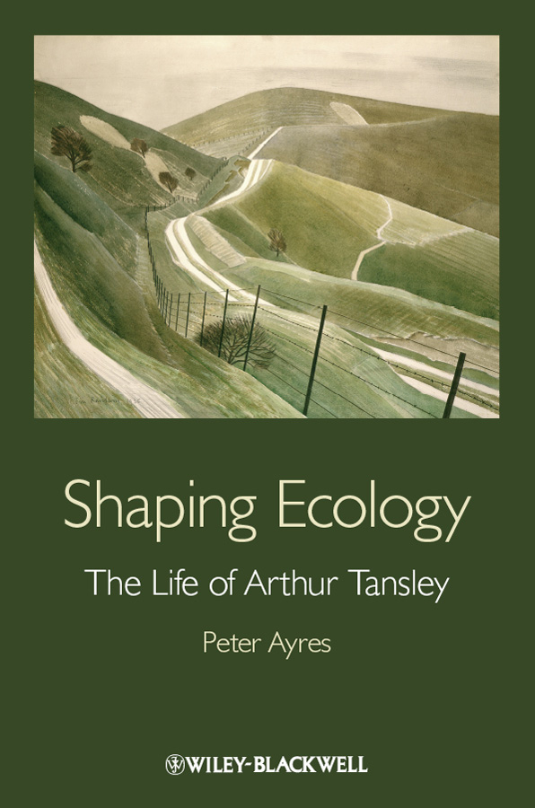 Обложка книги «Shaping Ecology. The Life of Arthur Tansley»