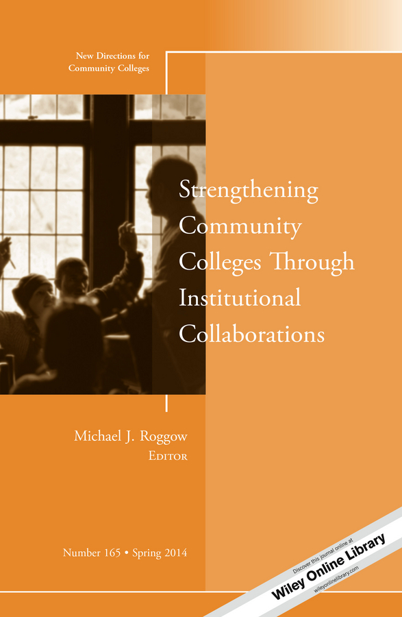 Обложка книги «Strengthening Community Colleges Through Institutional Collaborations. New Directions for Community Colleges, Number 165»
