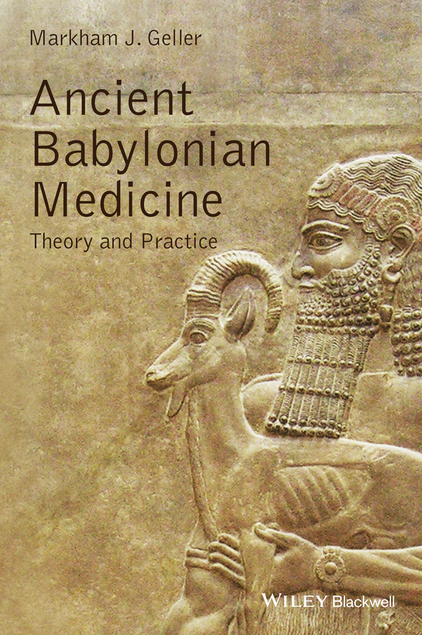 Обложка книги «Ancient Babylonian Medicine. Theory and Practice»