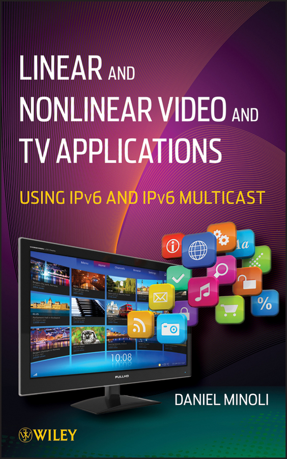 Обложка книги «Linear and Non-Linear Video and TV Applications. Using IPv6 and IPv6 Multicast»