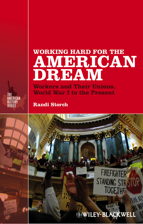 Обложка книги «Working Hard for the American Dream. Workers and Their Unions, World War I to the Present»