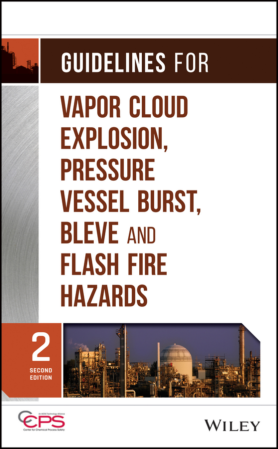 Обложка книги «Guidelines for Vapor Cloud Explosion, Pressure Vessel Burst, BLEVE and Flash Fire Hazards»
