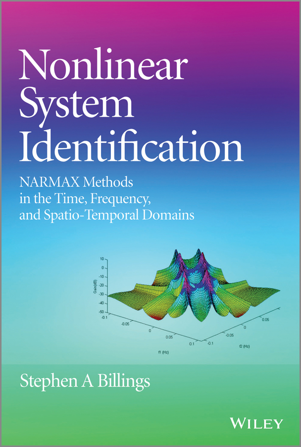 Обложка книги «Nonlinear System Identification. NARMAX Methods in the Time, Frequency, and Spatio-Temporal Domains»