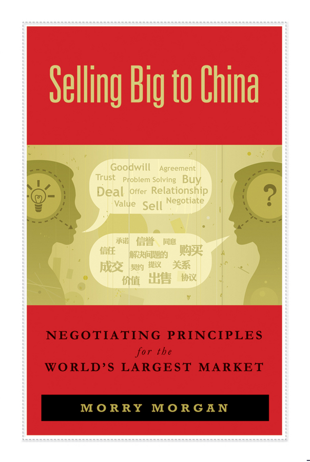Обложка книги «Selling Big to China. Negotiating Principles for the World's Largest Market»