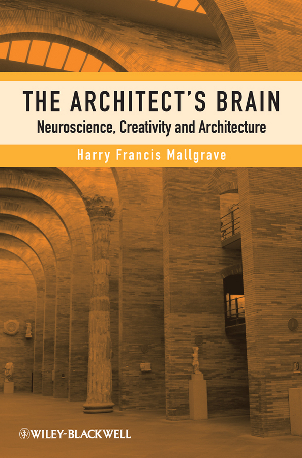 Обложка книги «The Architect's Brain. Neuroscience, Creativity, and Architecture»
