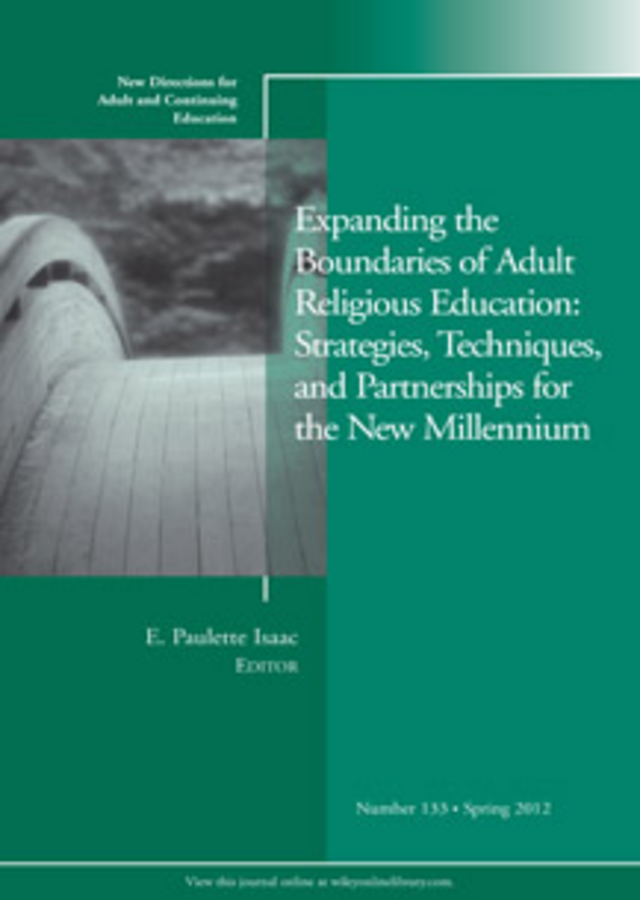 Обложка книги «Expanding the Boundaries of Adult Religious Education: Strategies, Techniques, and Partnerships for the New Millenium. New Directions for Adult and Continuing Education, Number 133»