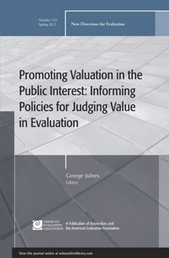 Обложка книги «Promoting Value in the Public Interest: Informing Policies for Judging Value in Evaluation. New Directions for Evaluation, Number 133»