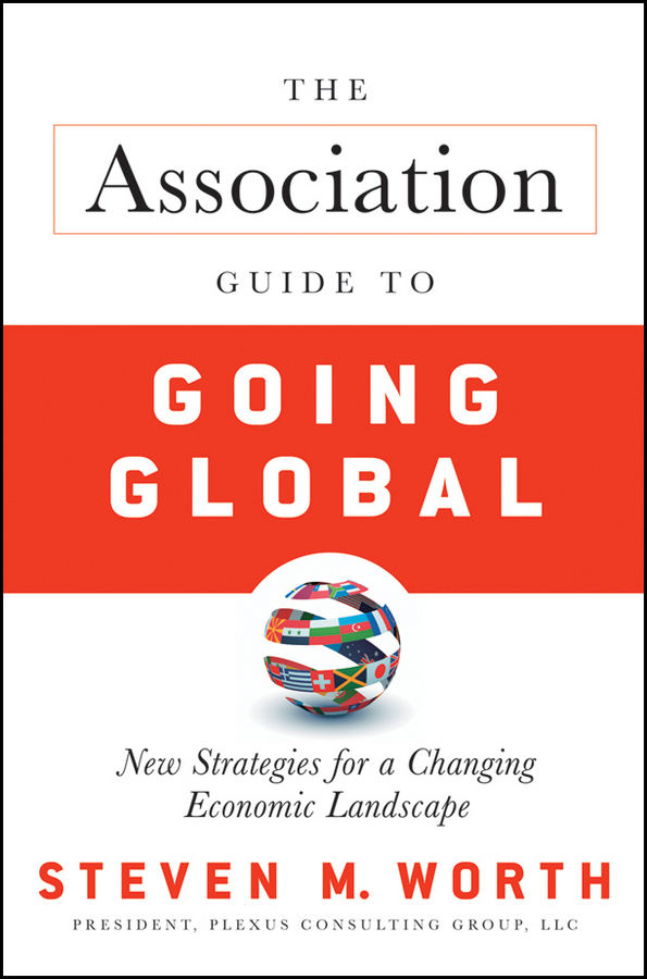 Обложка книги «The Association Guide to Going Global. New Strategies for a Changing Economic Landscape»