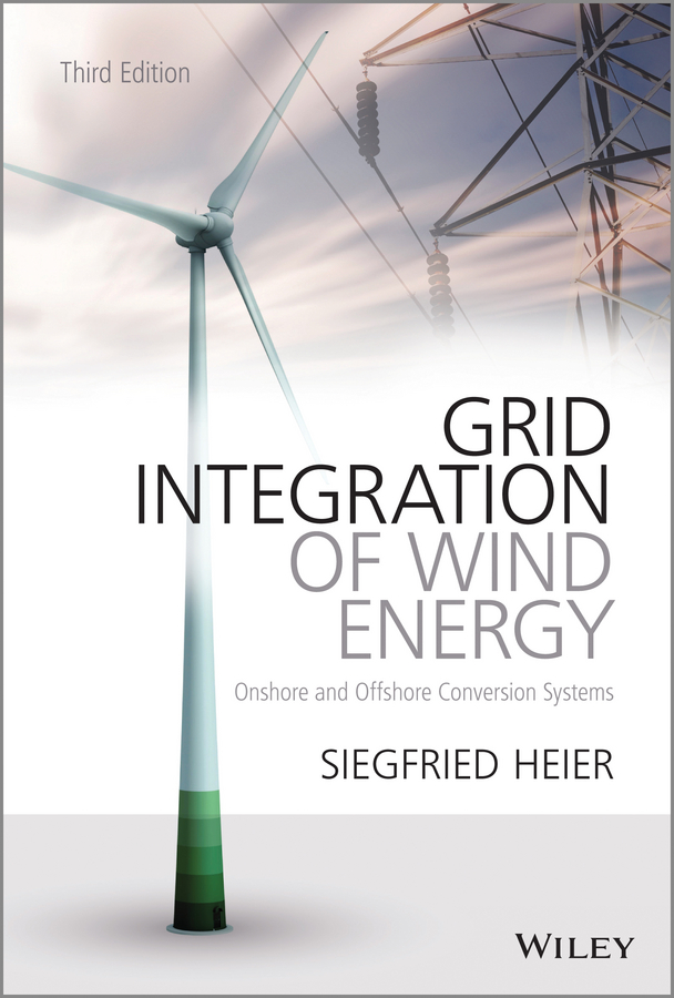 Обложка книги «Grid Integration of Wind Energy. Onshore and Offshore Conversion Systems»