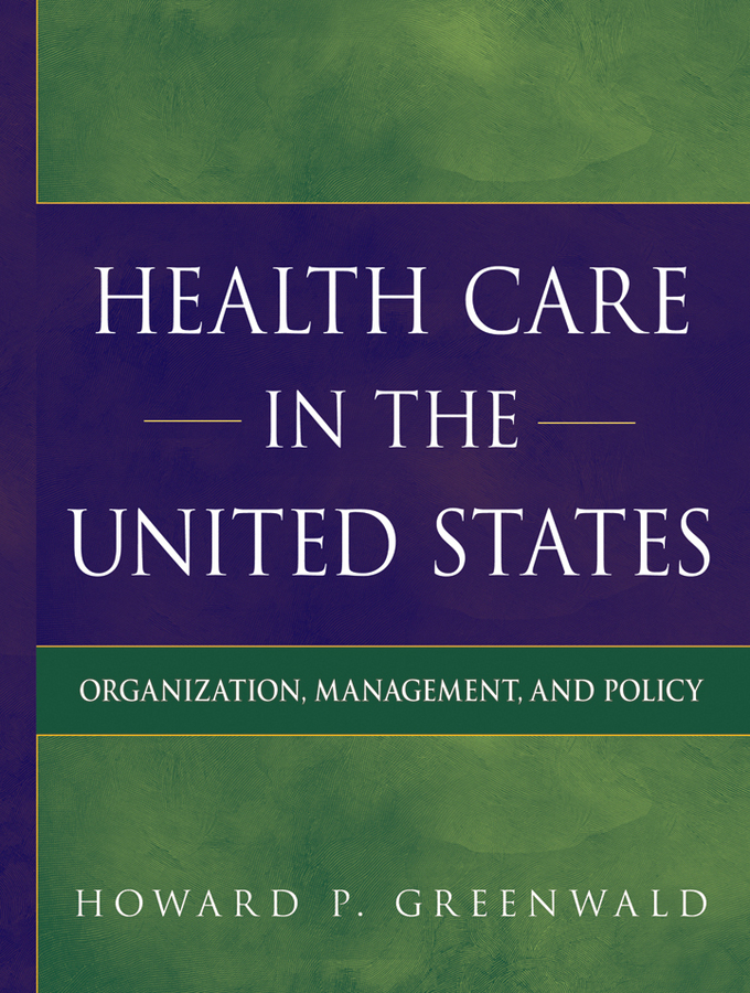 Обложка книги «Health Care in the United States. Organization, Management, and Policy»