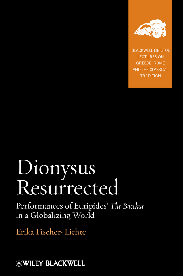 Обложка книги «Dionysus Resurrected. Performances of Euripides' The Bacchae in a Globalizing World»