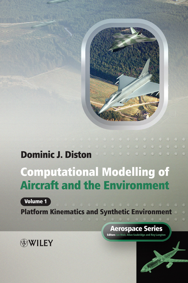 Обложка книги «Computational Modelling and Simulation of Aircraft and the Environment, Volume 1. Platform Kinematics and Synthetic Environment»