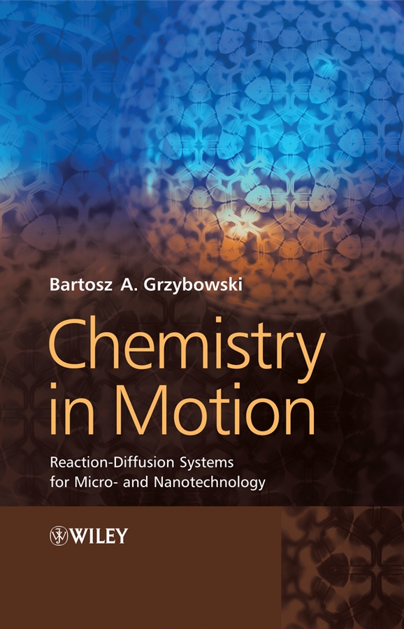 Обложка книги «Chemistry in Motion. Reaction-Diffusion Systems for Micro- and Nanotechnology»