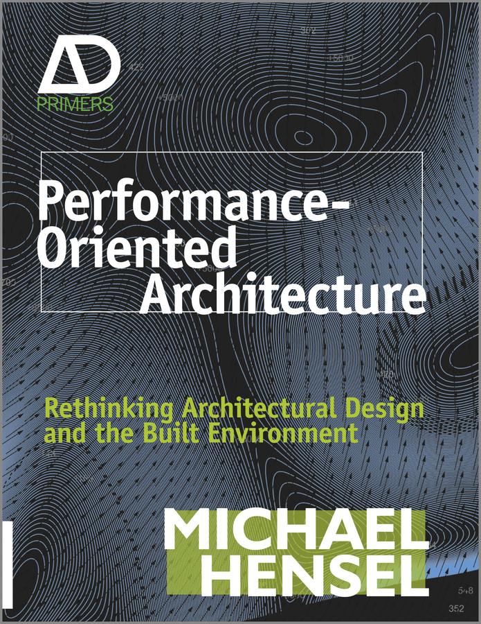 Обложка книги «Performance-Oriented Architecture. Rethinking Architectural Design and the Built Environment»