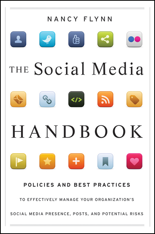 Обложка книги «The Social Media Handbook. Rules, Policies, and Best Practices to Successfully Manage Your Organization's Social Media Presence, Posts, and Potential»