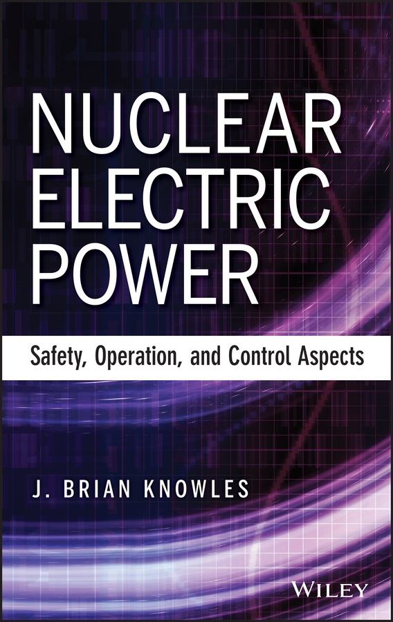 Обложка книги «Nuclear Electric Power. Safety, Operation, and Control Aspects»