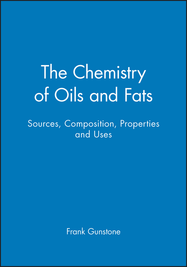 Обложка книги «The Chemistry of Oils and Fats. Sources, Composition, Properties and Uses»