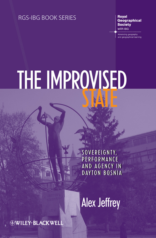 Обложка книги «The Improvised State. Sovereignty, Performance and Agency in Dayton Bosnia»