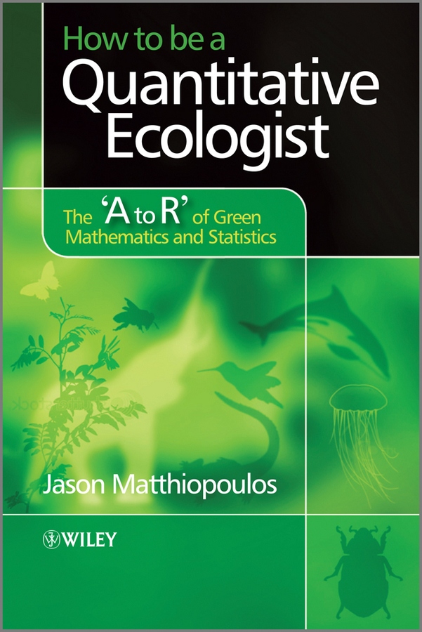 Обложка книги «How to be a Quantitative Ecologist. The 'A to R' of Green Mathematics and Statistics»
