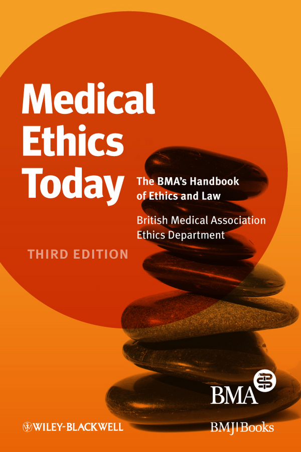 Обложка книги «Medical Ethics Today. The BMA's Handbook of Ethics and Law»