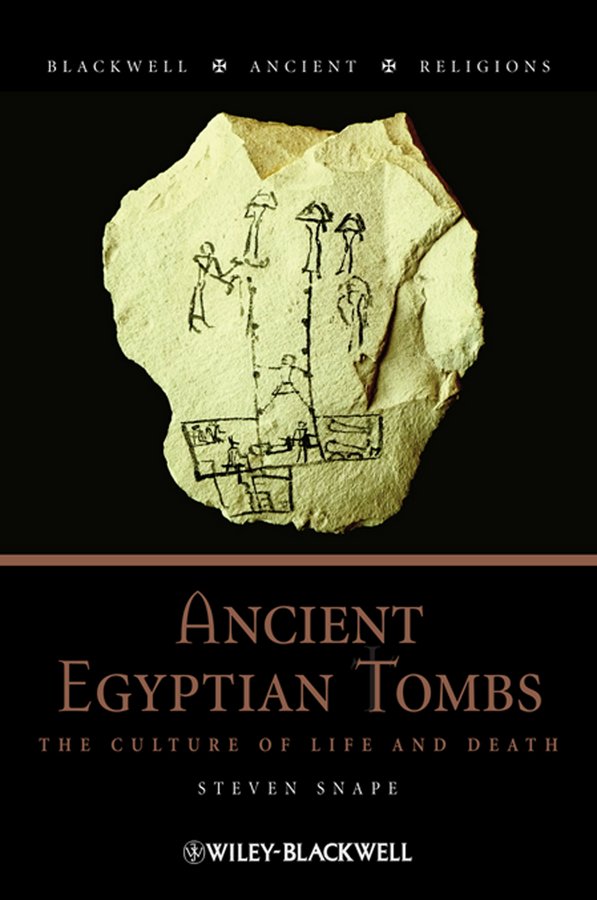 Обложка книги «Ancient Egyptian Tombs. The Culture of Life and Death»