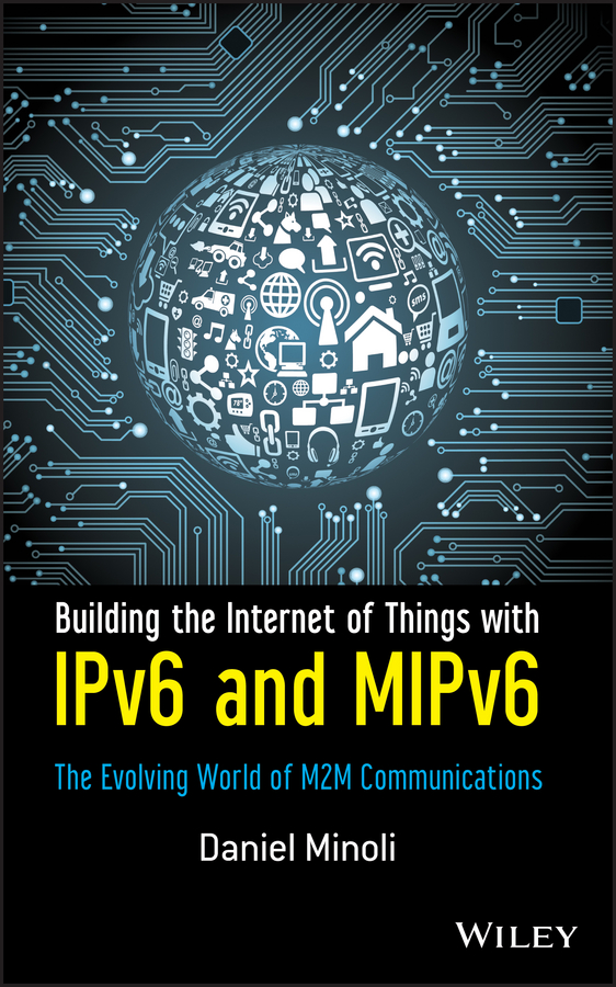 Обложка книги «Building the Internet of Things with IPv6 and MIPv6. The Evolving World of M2M Communications»