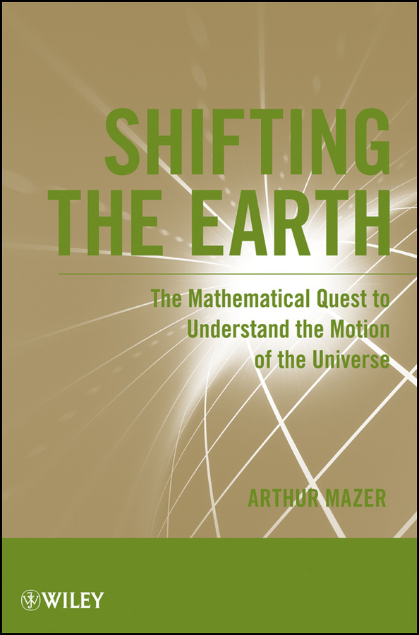 Обложка книги «Shifting the Earth. The Mathematical Quest to Understand the Motion of the Universe»