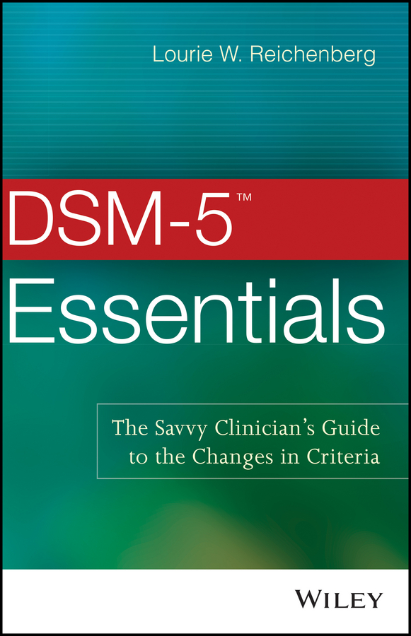 Обложка книги «DSM-5 Essentials. The Savvy Clinician's Guide to the Changes in Criteria»