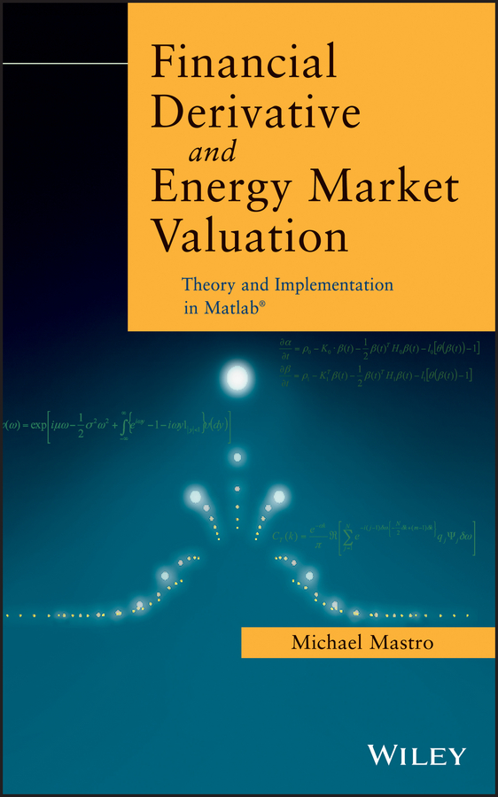Обложка книги «Financial Derivative and Energy Market Valuation. Theory and Implementation in MATLAB»