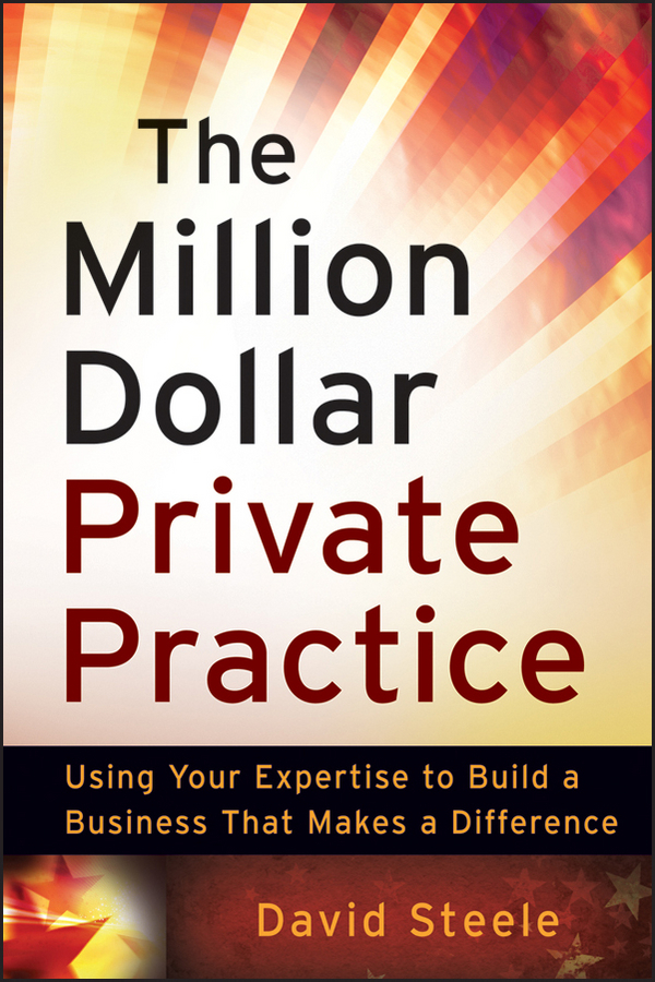 Обложка книги «The Million Dollar Private Practice. Using Your Expertise to Build a Business That Makes a Difference»